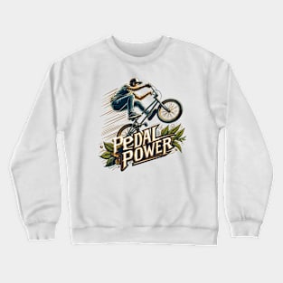 BMX bicycle - Pedal Power Crewneck Sweatshirt